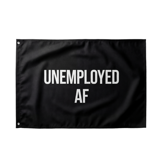 UNEMPLOYED AF FLAG |  BLACK