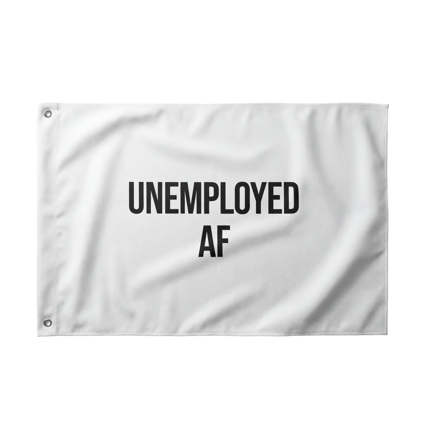 UNEMPLOYED AF FLAG | WHITE