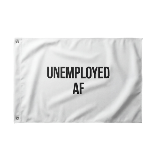 UNEMPLOYED AF FLAG | WHITE