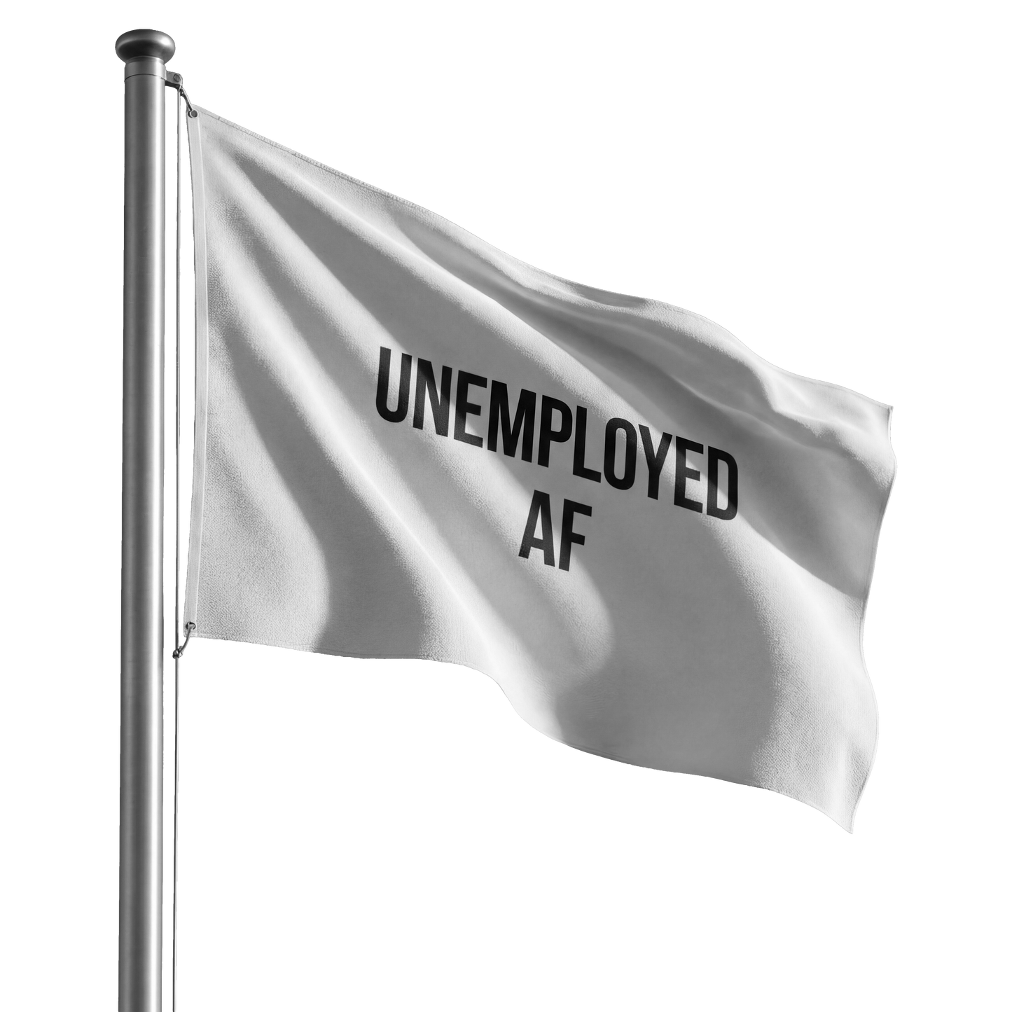 UNEMPLOYED AF FLAG | WHITE